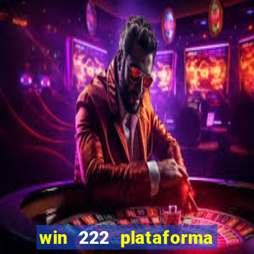 win 222 plataforma de jogos